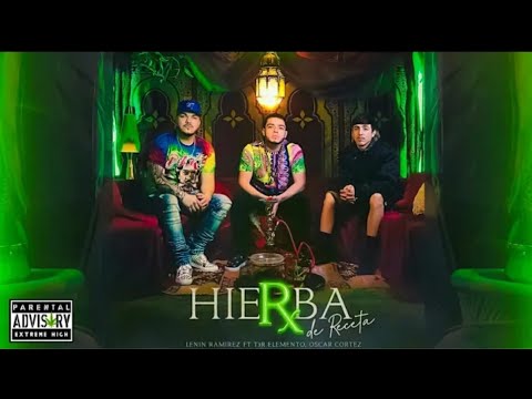 Lenin Ramirez Ft T3r Elemento & Oscar Cortez - Hierba De Receta (Estreno) 2019