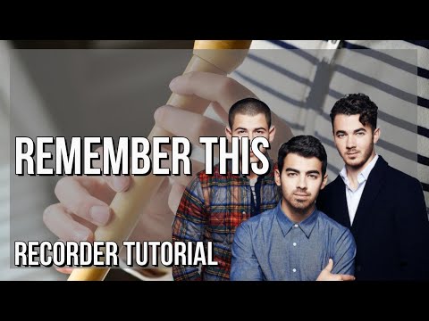How to play Remember This by Jonas Brothers on Recorder (Tutorial)