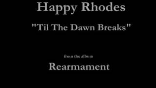 Happy Rhodes - Rearmament - 04 - "Til The Dawn Breaks" (1986)