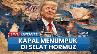 Selat Hormuz Macet! Kapal Tanker Minyak Mulai Menumpuk imbas Jalur Pelayaran Diblokade Trump