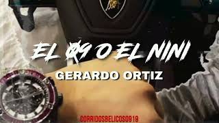 El 09 O El Nini - Gerardo Ortiz | Corridos Ineditos 2023