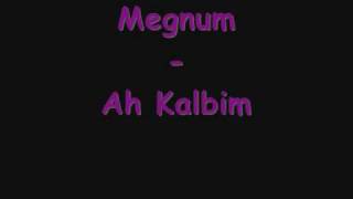 Megnum - Ah kalbim [ Lyrics ]