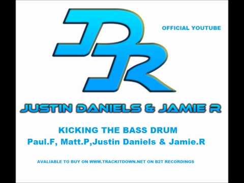 Kickin' The Bass Drum - Paul.F, Matt.P,Justin Daniels & Jamie.R
