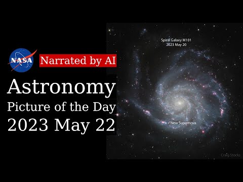 APOD: 2023-05-22 - Supernova Discovered in Nearby Spiral Galaxy M101 (Narrated by Emma)