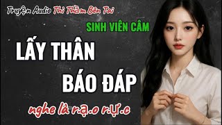 Truyện Audio || SINH VIÊN CÂM - BÁO ĐÁP ÂN TÌNH || Thì Thầm Bên Tai