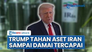 Trump Tegaskan Tak akan Mencairkan Aset Iran sebelum Kesepakatan Gencatan Senjata Tercapai