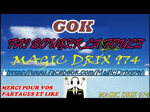 GOK - FAI BOUGER LA FOULE DANCEHALL 2008 BY MAGIC DRIX 974