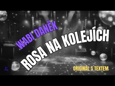???? Wabi Daněk – Rosa na kolejích | Originál s textem ????