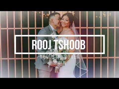 Rooj Tshoob (Acoustic Cover) - Johnny Lo