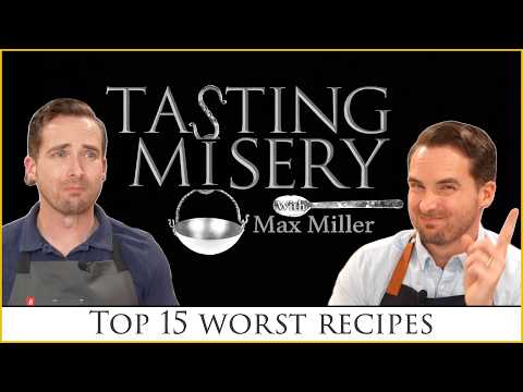 Tasting Misery: Top Worst 15 Tasting History Recipes