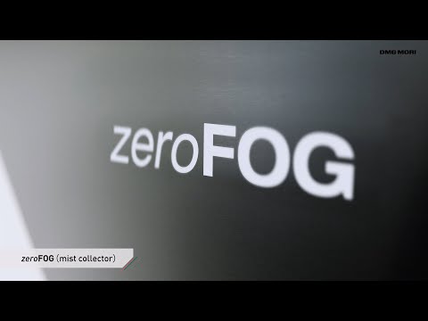 DMG MORI - “zeroFOG”