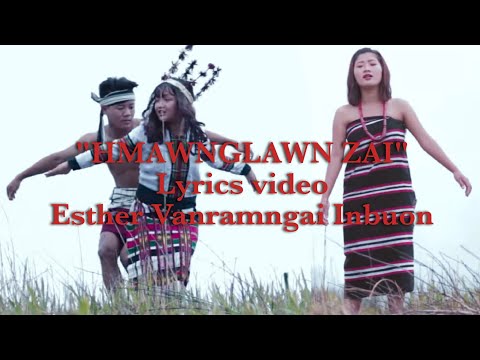 HMAWNGLAWN ZAI l//Esther Vanramngai Inbuon (Lyrics videos)Official