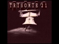 Trisomie 21 - The Last Song 