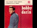 Bobby Darin - You must have been a beautiful ...
