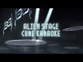 ALIEN STAGE Cure Karaoke
