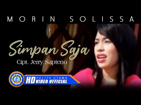 Morin Solissa - SIMPAN SAJA ( Official Music Video )