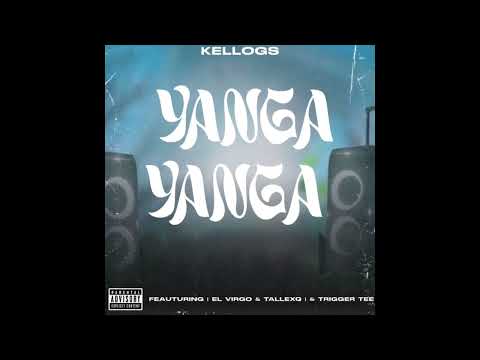 YANGA YANGA- Kellogs ft [El Virgo & TallexQ] ft Trigger Tee.
