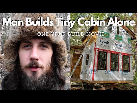 Building A Small Cabin In The Woods (First Year Build Progress Movie)