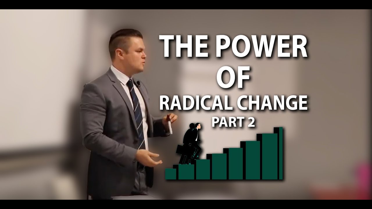 The Power Of Radical Change (Part 2) - High Level Training