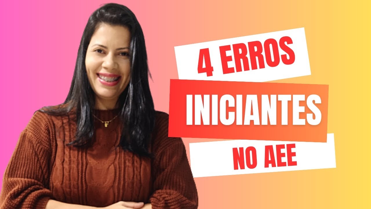 4 erros de iniciantes no AEE | Jéssica Emerick