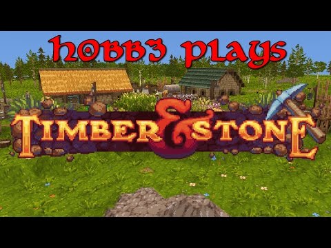 h0bb3 Plays Timber and Stone Ep: 03 - Got Knife