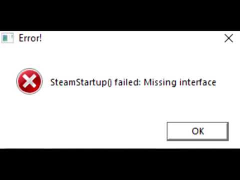 SteamStartup() failed: Missing interface