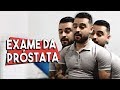 EXAME DA PRÓSTATA EXAME DA PRÓSTATA