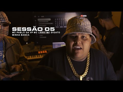 MINHA BANCA – MC PABLO DA VP MC LEBAI MC DIGATO | #Sessão05 | Aldeia da Folha