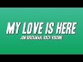 Jim Brickman - My Love Is Here ft. Roch Voisine (Lyrics)