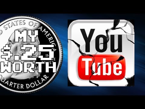 My 25 Cents Worth Ep. 35 - Fix It, YouTube!