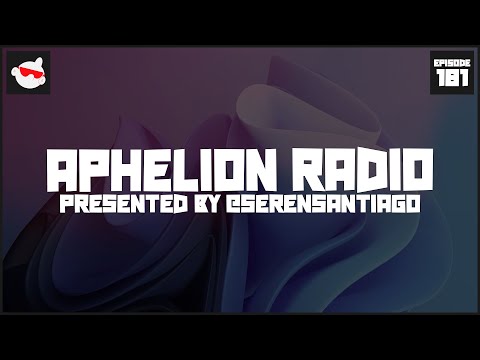 Aphelion Radio - Episode 181 | 2 Hour Trance, Progressive, & Melodic Techno DJ Mix [@SerenSantiago]