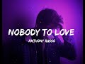 Nobody To Love Anthony Russo Lyrics
