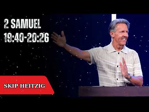 2 Samuel 19:40-20:26 - Skip Heitzig Message
