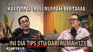 JANGAN DI SKIP! KALO MAU BELI RUMAH PERTAMA - INI DIA TIPS JITU DARI RUMAH123