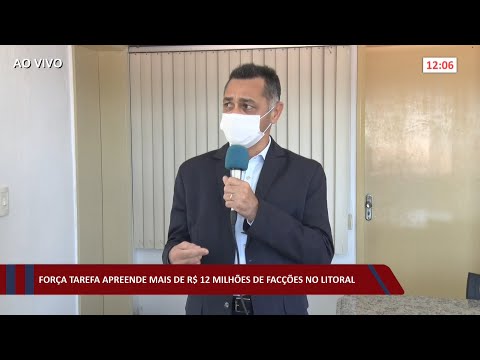 Força Tarefa apreende mais de R$ 12 Milhões em ações contra facções no litoral piauiense 19 07 2022
