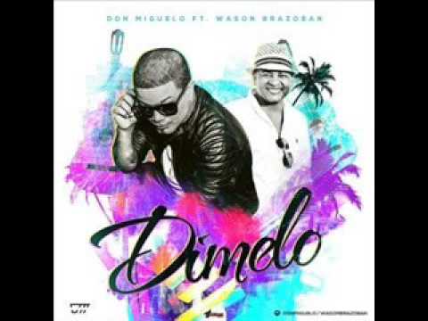 Don Miguelo Ft Wason Brazoban   - Dimelo (New 2016 )