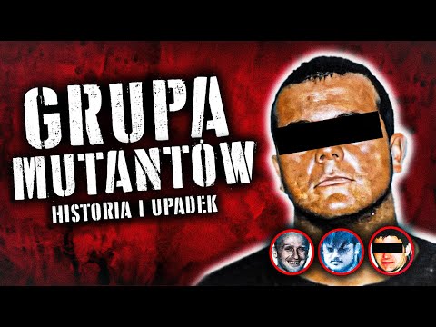 GRUPA MUTANTÓW | historia NAJGROŹNIEJSZEGO GANGU w Polsce
