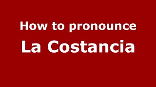 How to pronounce La Costancia
