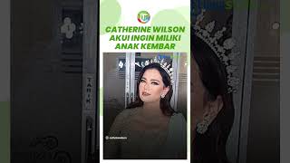Selesai Jalani Operasi Kuretase, Catherine Wilson Mengaku Ingin Miliki Anak Kembar