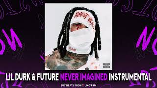 Lil Durk & Future - Never Imagined (Instrumental)