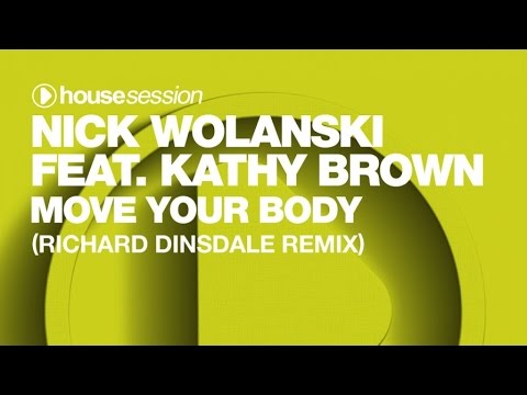 Nick Wolanski ft. Kathy Brown - Move Your Body (Richard Dinsdale Remix)