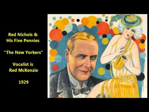 Red Nichols & His Five Pennies "The New Yorkers" (August 20, 1929) vocalist is Red McKenzie
