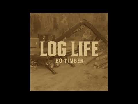 Bo Timber- Log Life (Official Audio) #logging #anthem 