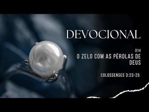 Devocional 14 - O zelo com as pérolas de Deus