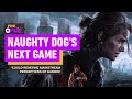 Naughty Dog's Next Game 'Could Redefine Mainstream Perceptions of Gaming' - IGN Daily Fix