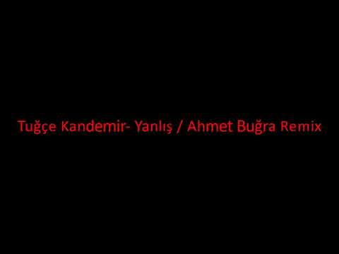 Tuğçe Kandemir- Yanlış / Ahmet Buğra Remix