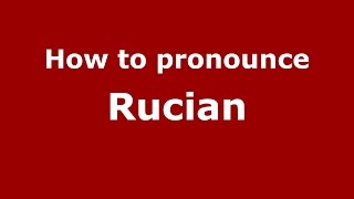 How to pronounce Rucian