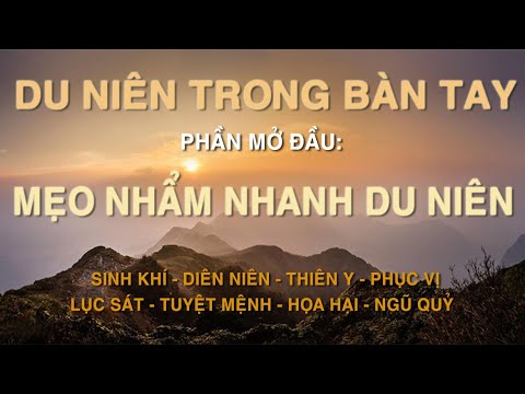 Cách nhẩm nhanh Du Niên Trong Lòng Bàn Tay: Sinh Khí, Diên Niên, Thiên Y, Phục Vị, Tuyệt Mệnh ...