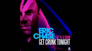 Eric Chase ft TC &amp; Sison - Get Crunk Tonight (Official Release) TETA