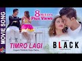 TIMRO LAGI ||  BLACK || New Nepali Movie Song 2018 | Aakash Shrestha, Aanchal Sharma